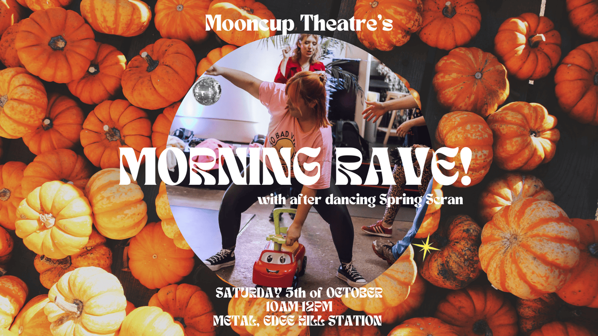 Mooncup Theatre's Morning Rave *Autumnal Ascension