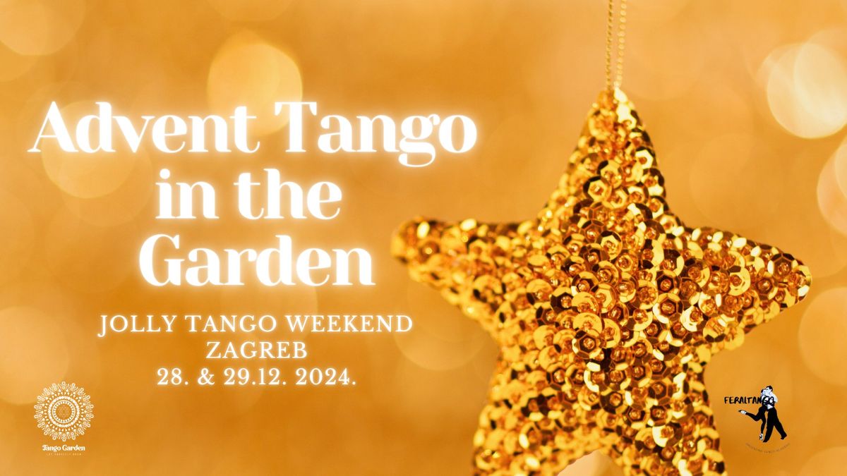 Advent in the Garden: jolly tango weekend