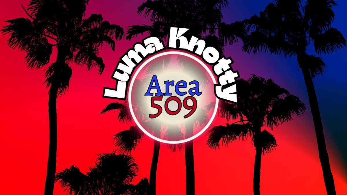 Luma Knotty at Area509 ~Appleton~