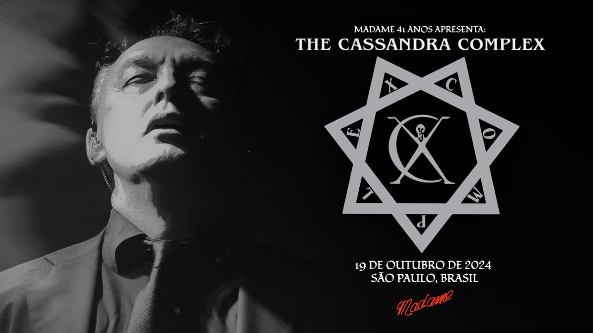 MADAME 41 anos apresenta: THE CASSANDRA COMPLEX (UK) 