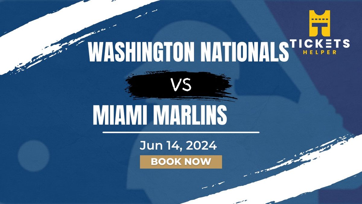 Washington Nationals vs. Miami Marlins at Nationals Park