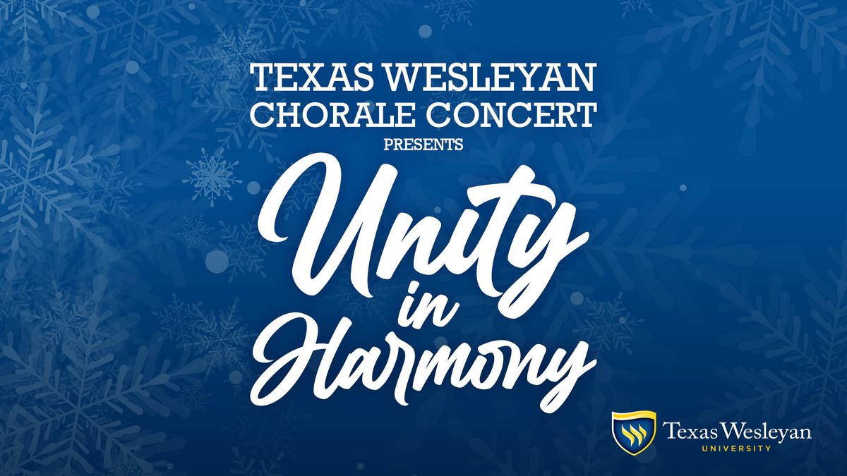 Texas Wesleyan Chorale Concert Presents \u201cUnity in Harmony\u201d