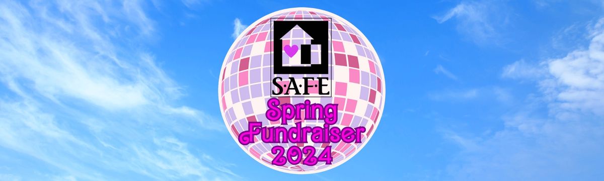 SAFE Spring Fundraiser