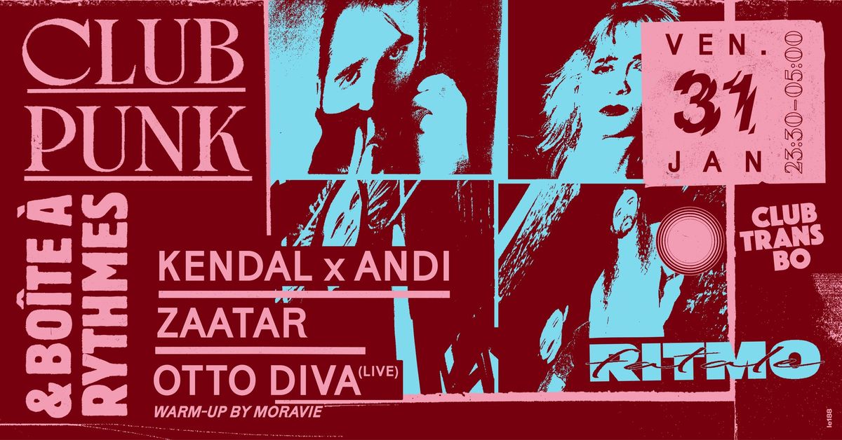 Club Punk x Ritmo Fatale : label night w\/ Kendal, Andi, Zaatar, Otto Diva & Moravie