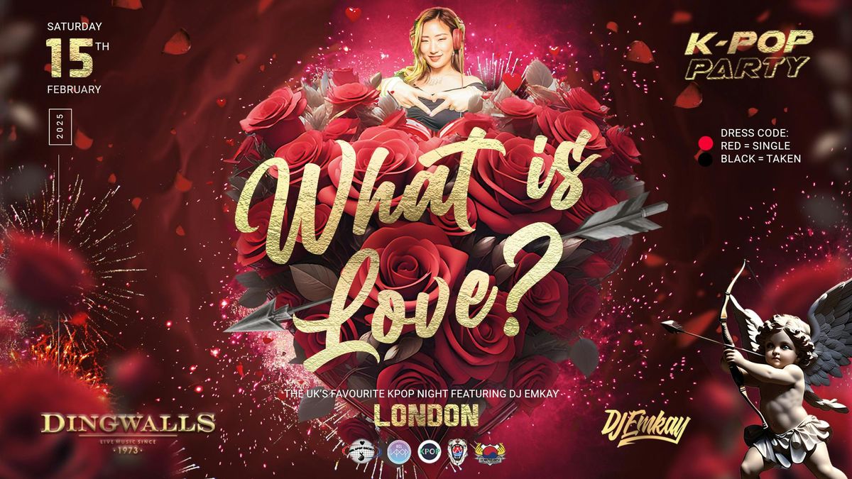 London KPOP PARTY - WHAT IS LOVE? with DJ EMKAY |  Friday 15th February