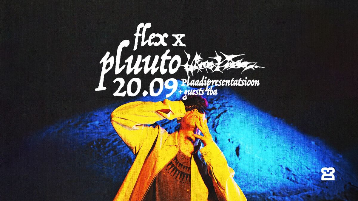 FLEX x PLUUTO - \u201cVICE VERSA\u201d esitluskontsert | D3 | 20.09