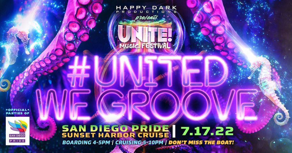 UNITE! Music Festival Presents #United We Groove - 2022 San Diego Pride Cruise