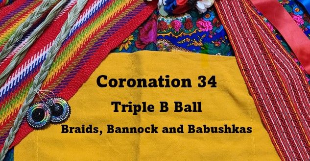 Coronation 34 - Triple B Ball - Braids, Bannock and Babushkas 