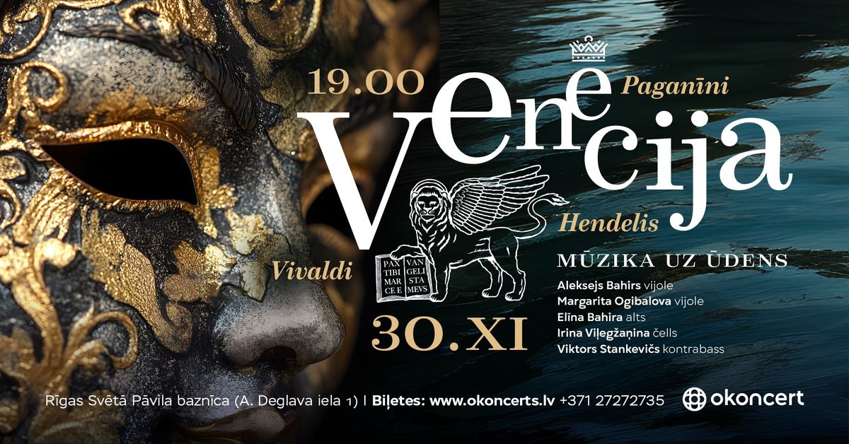 Ven\u0113cija - m\u016bzika uz \u016bdens. Vivaldi, Hendelis, Pagan\u012bni.