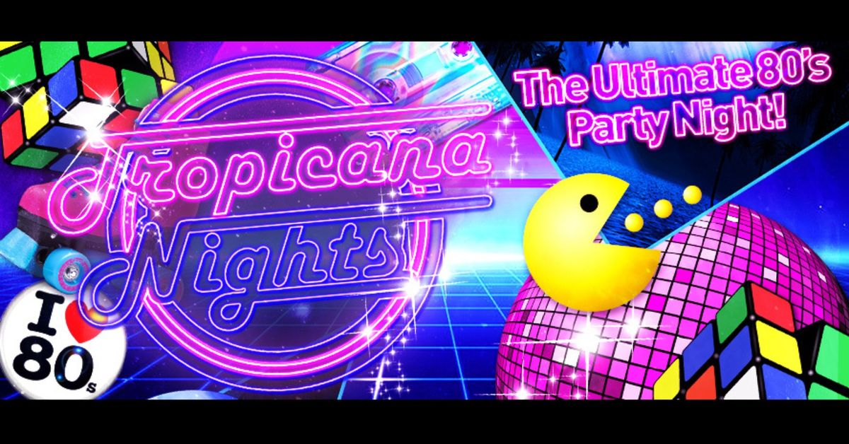 Tropicana Nights - 80S Party Night, Southend!