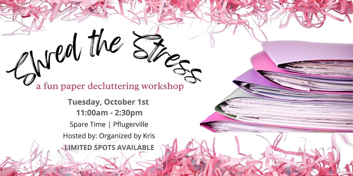 SHRED THE STRESS | A FUN PAPER DECLUTTERING WORKSHOP