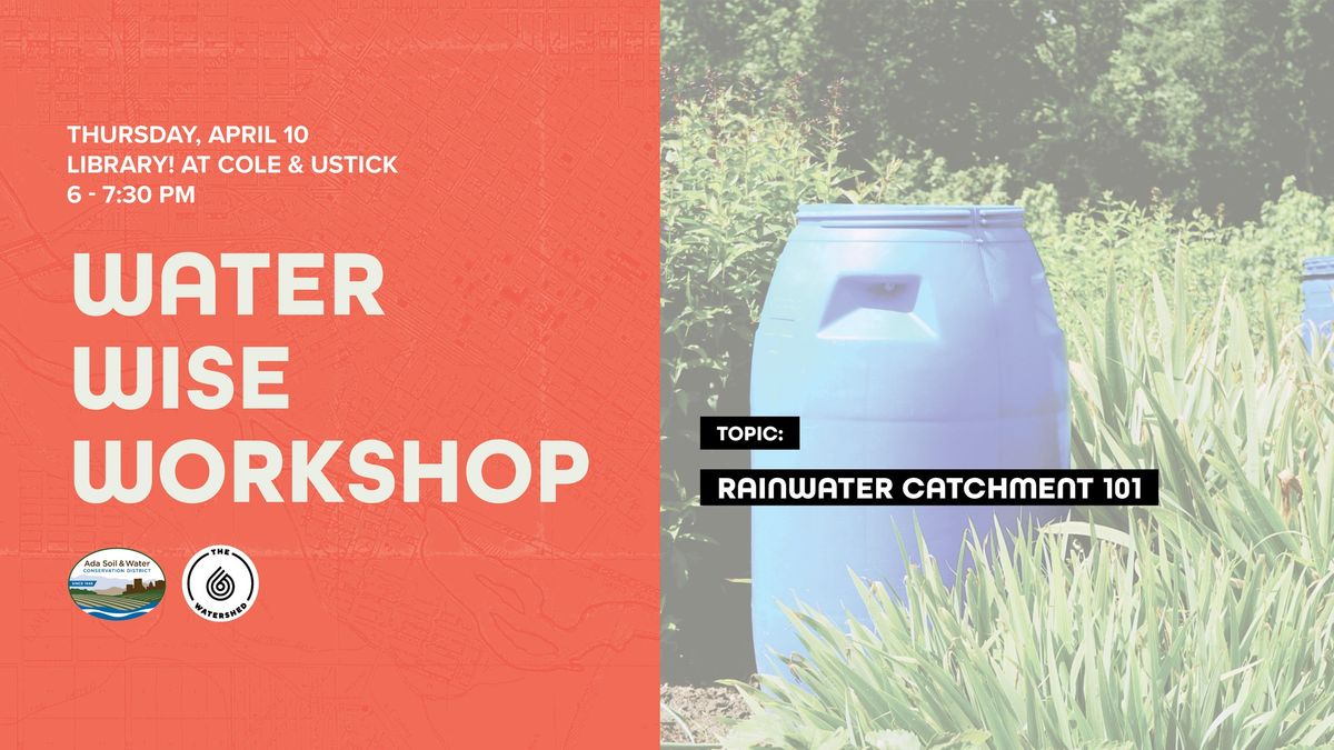 Water-Wise Workshop: Rainwater Catchment 101