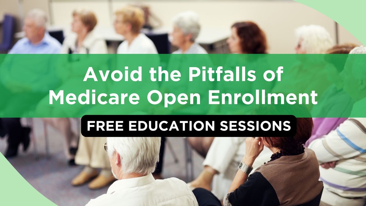 Avoid the Pitfalls of Open Enrollment - FREE Education Session