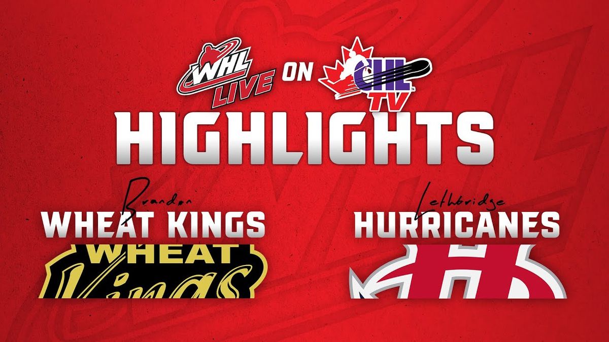 Brandon Wheat Kings at Lethbridge Hurricanes