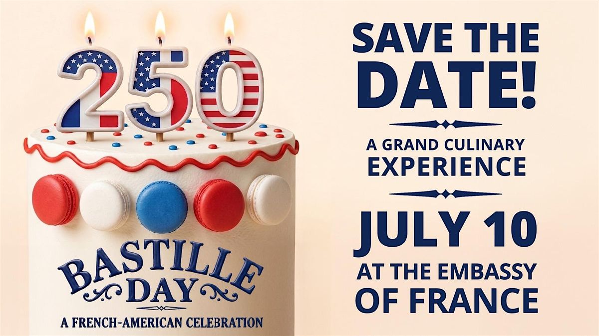 Bastille Day 2026: 250th Anniversary, a French-American Celebration