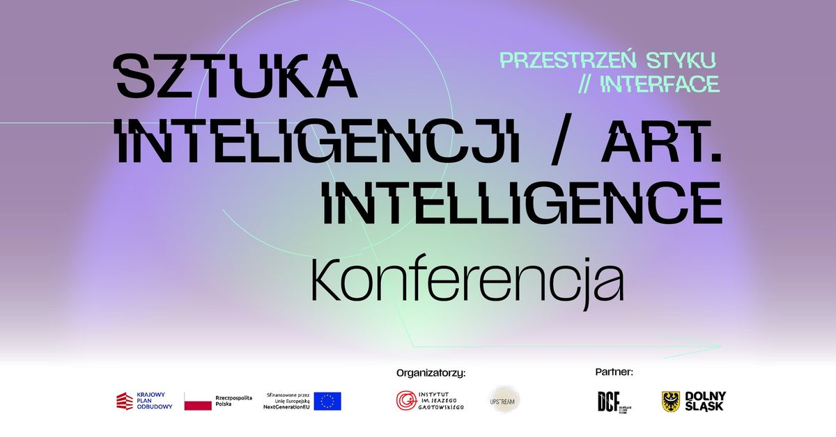 \u201eSztuka inteligencji \/\/ art.intelligence\u201d | Konferencja