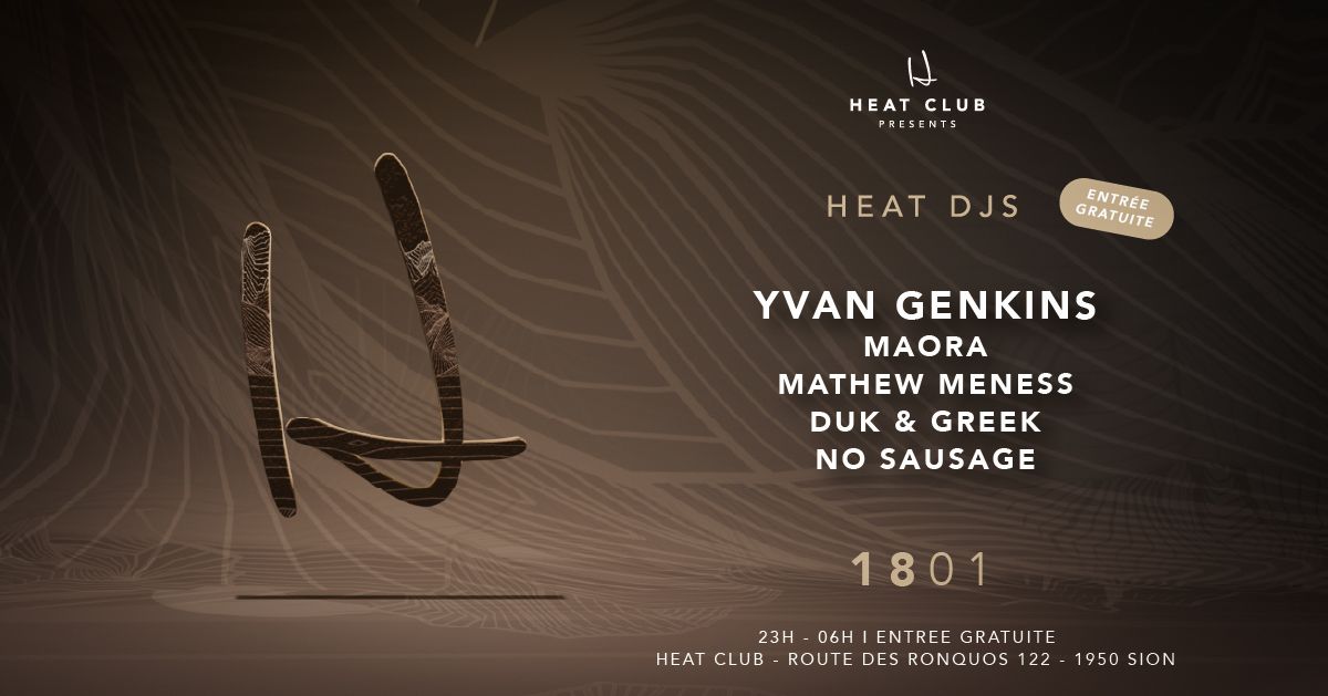 HEAT DJs [FREE ENTRY] \/w, Yvan Genkins, Maora, Mathew Meness, No Sausage, Duk & Greek