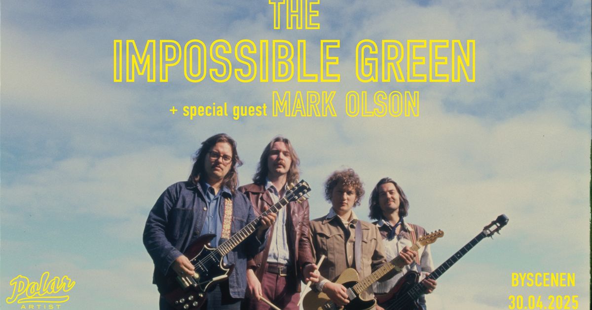 The Impossible Green + Special Guest Mark Olson \/\/ Byscenen