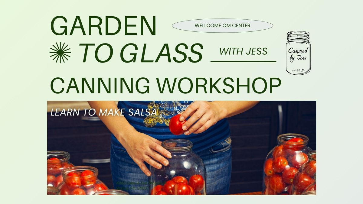 Garden to Glass Canning Workshop: Learn How to Make Salsa