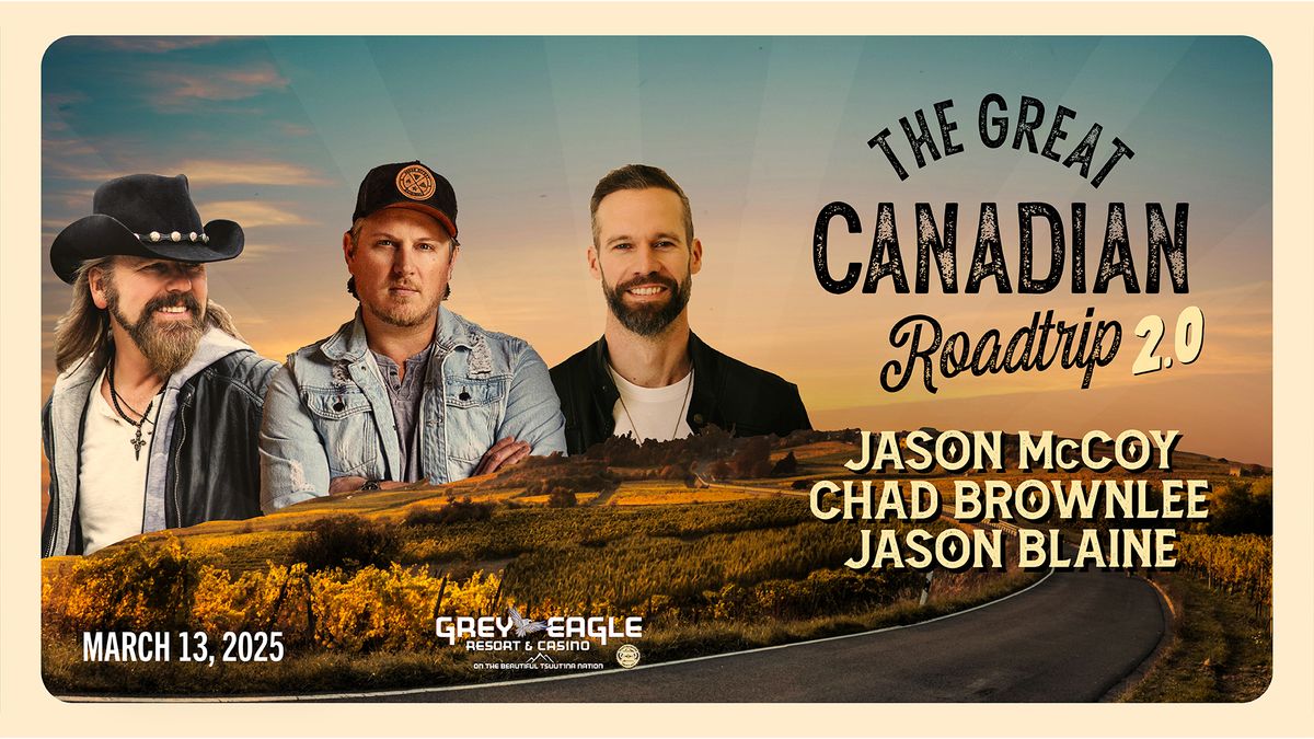 Jason McCoy, Chad Brownlee & Jason Blaine: The Great Canadian Roadtrip 2.0