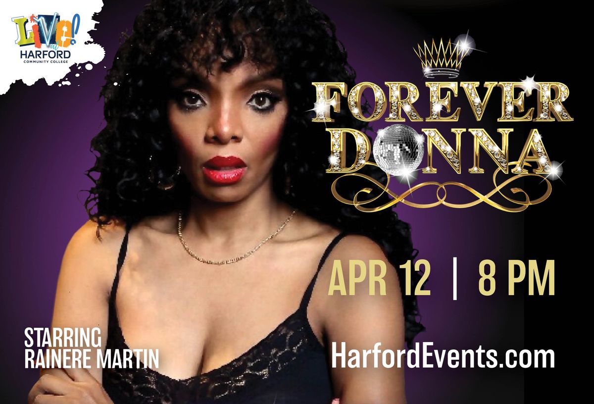 Forever Donna: The Ultimate Donna Summer Tribute Starring Rainere Martin