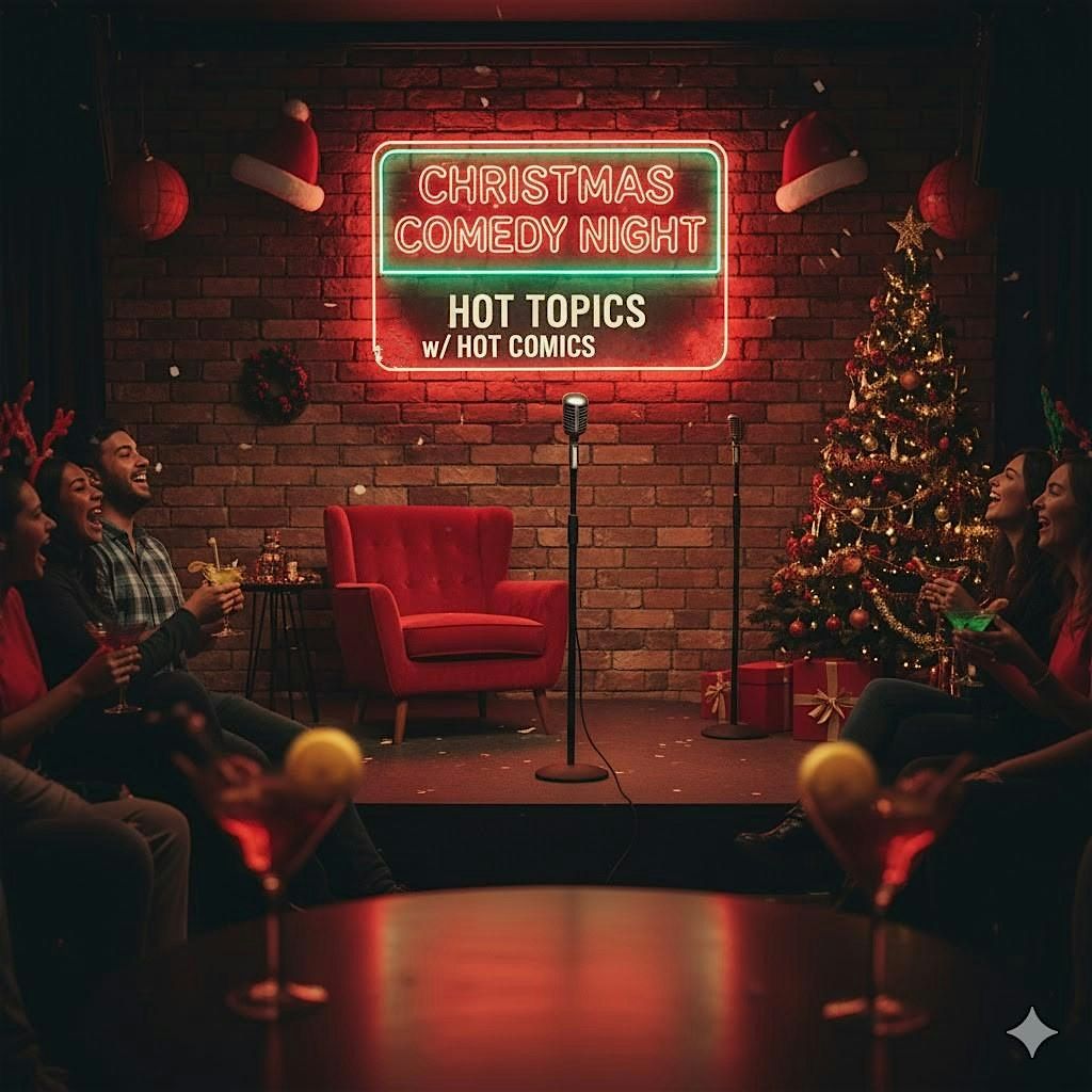 Christmas Comedy Night: Hot Topics with Hot Comics
