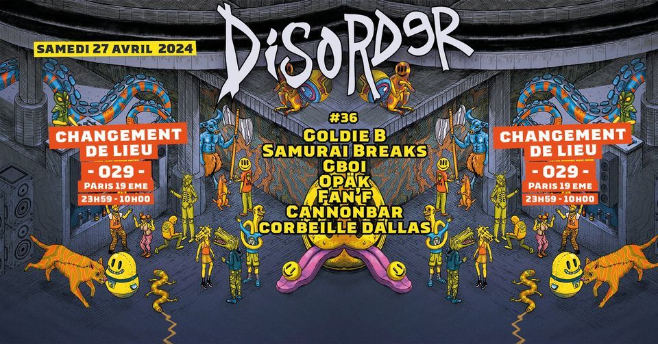 Disorder: Goldie B, Samurai Breaks, Gboi,  Op\u00e4k, Corbeille Dallas, Cannonbar, Fan'f