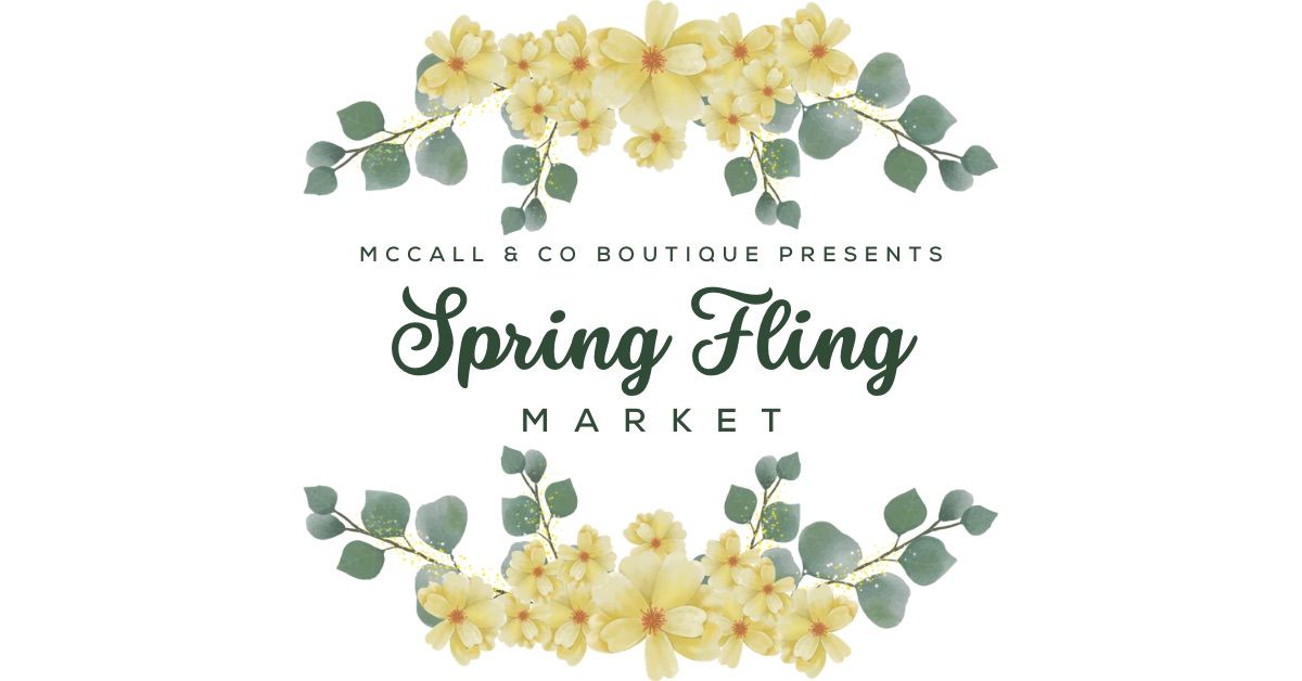 The Spring Fling Market - a McCall & Co Boutique Event