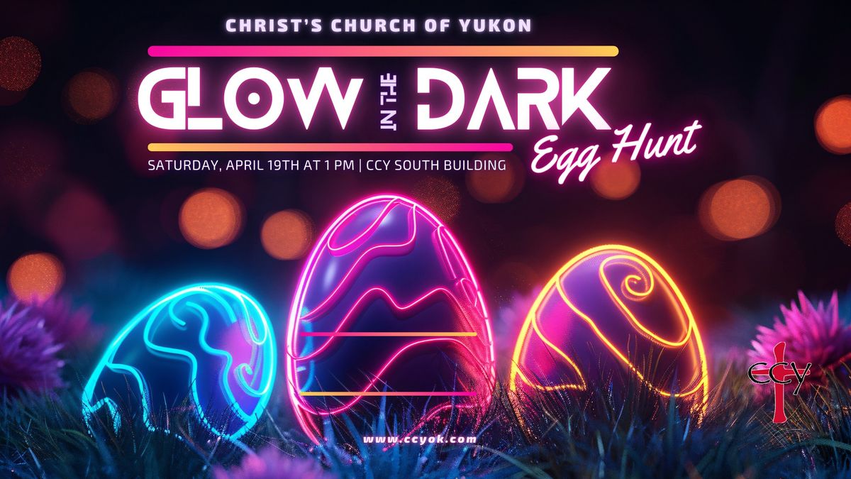 Glow in the Dark Egg Hunt at Christ's Church of Yukon