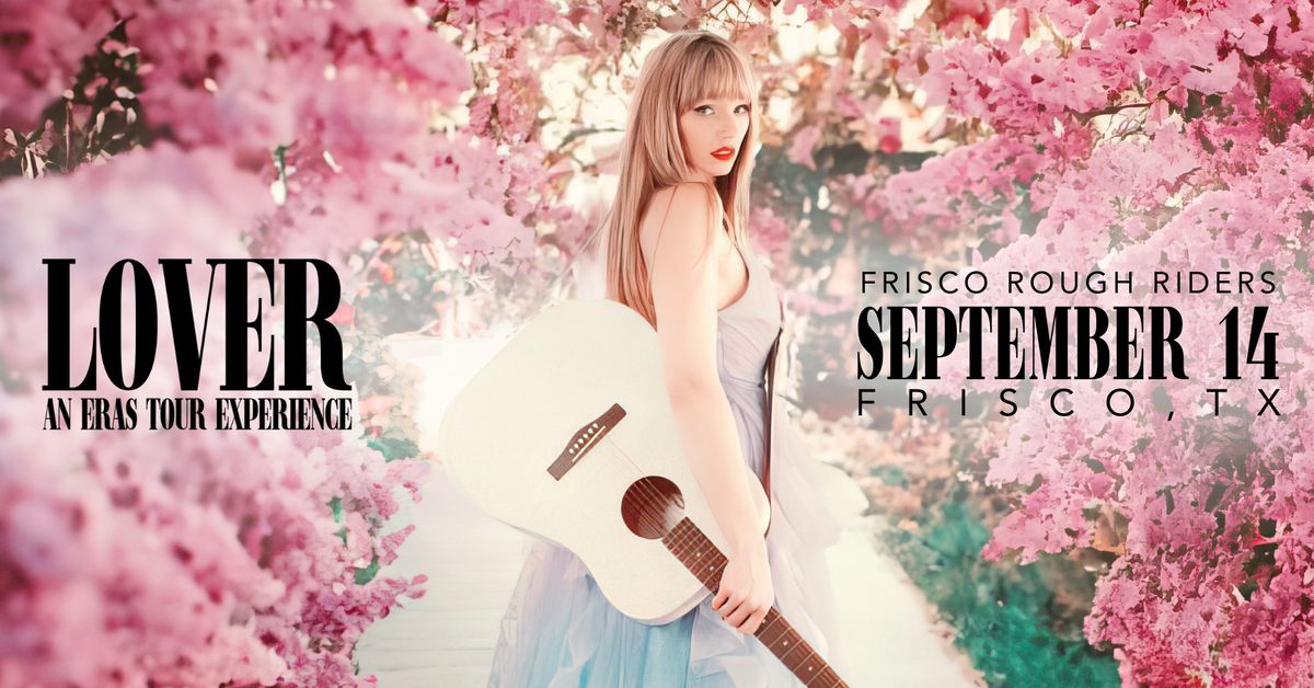 Lover | An Eras Tour Experience (Frisco, TX Version) - Frisco Rough Riders