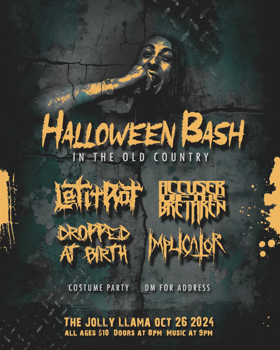 Halloween Bash featuring Let it Rot, Accuser of the Brethren, Implicator, Dropped at Birth