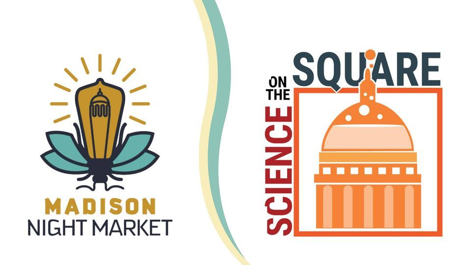 Science on the Square \/ Madison Night Market Fusion