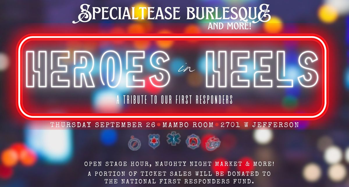 Heroes in Heels - A Tribute to our First Responders - presented by Specialtease Burlesque & More.