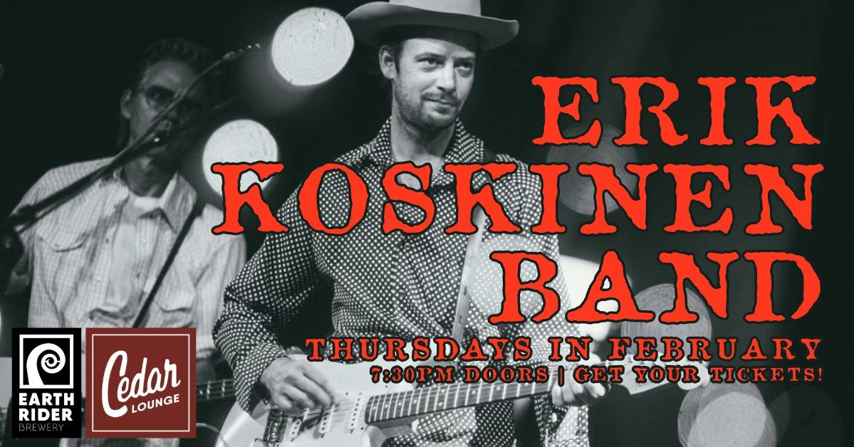 Erik Koskinen Band | February Residency | 7:30pm Doors | Thursdays in February | Get tickets! 