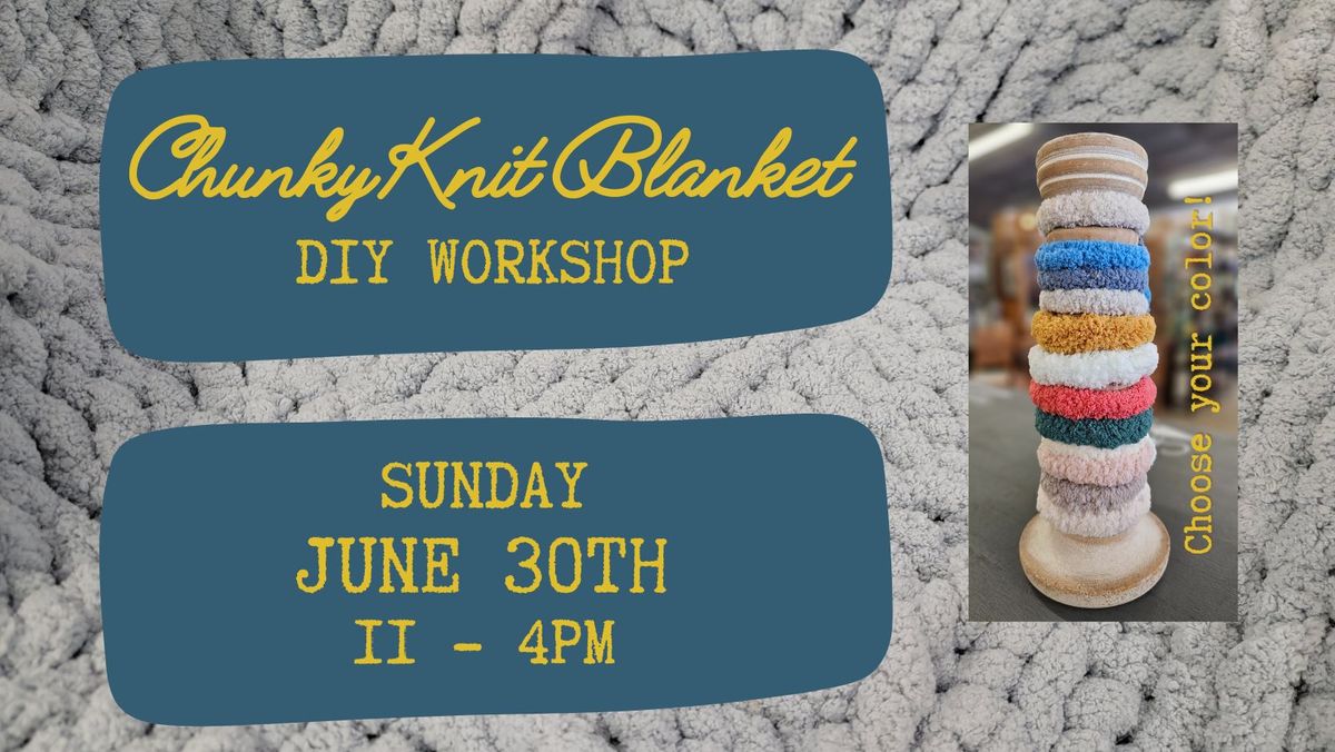 Chunky Knit Blanket Workshop ~ 6\/30\/2024