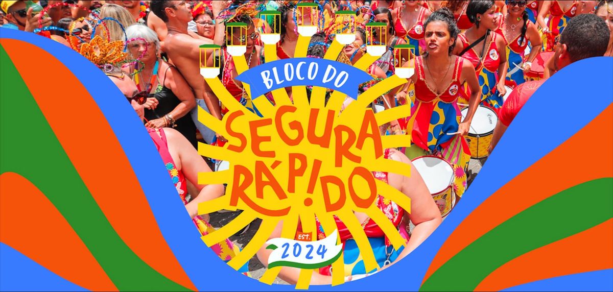 Bloco do Segura R\u00e1pido - Carnival 2025