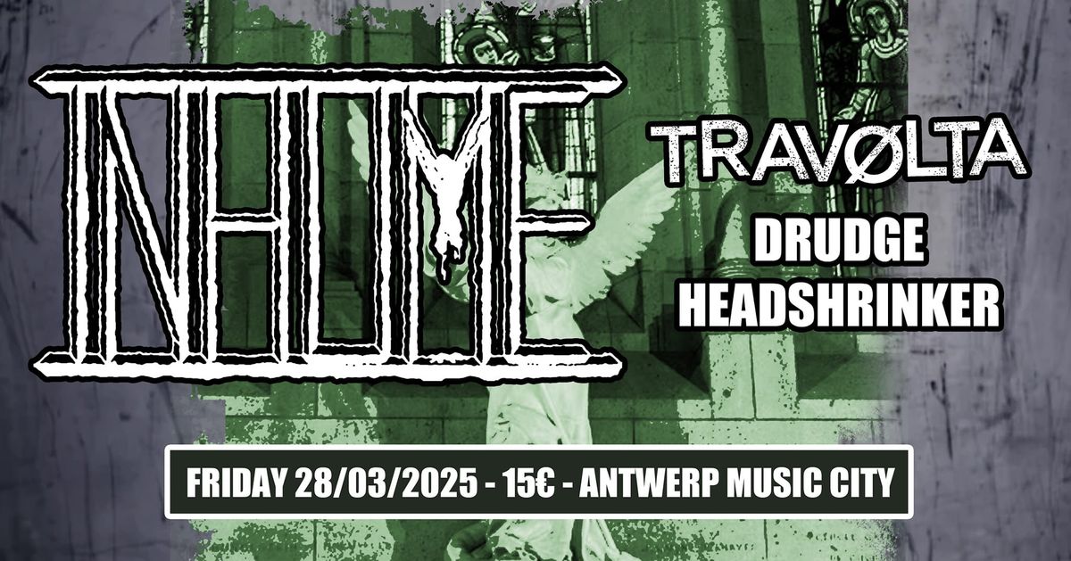 Inhume + Trav\u00f8lta + Drudge + The headshrinker