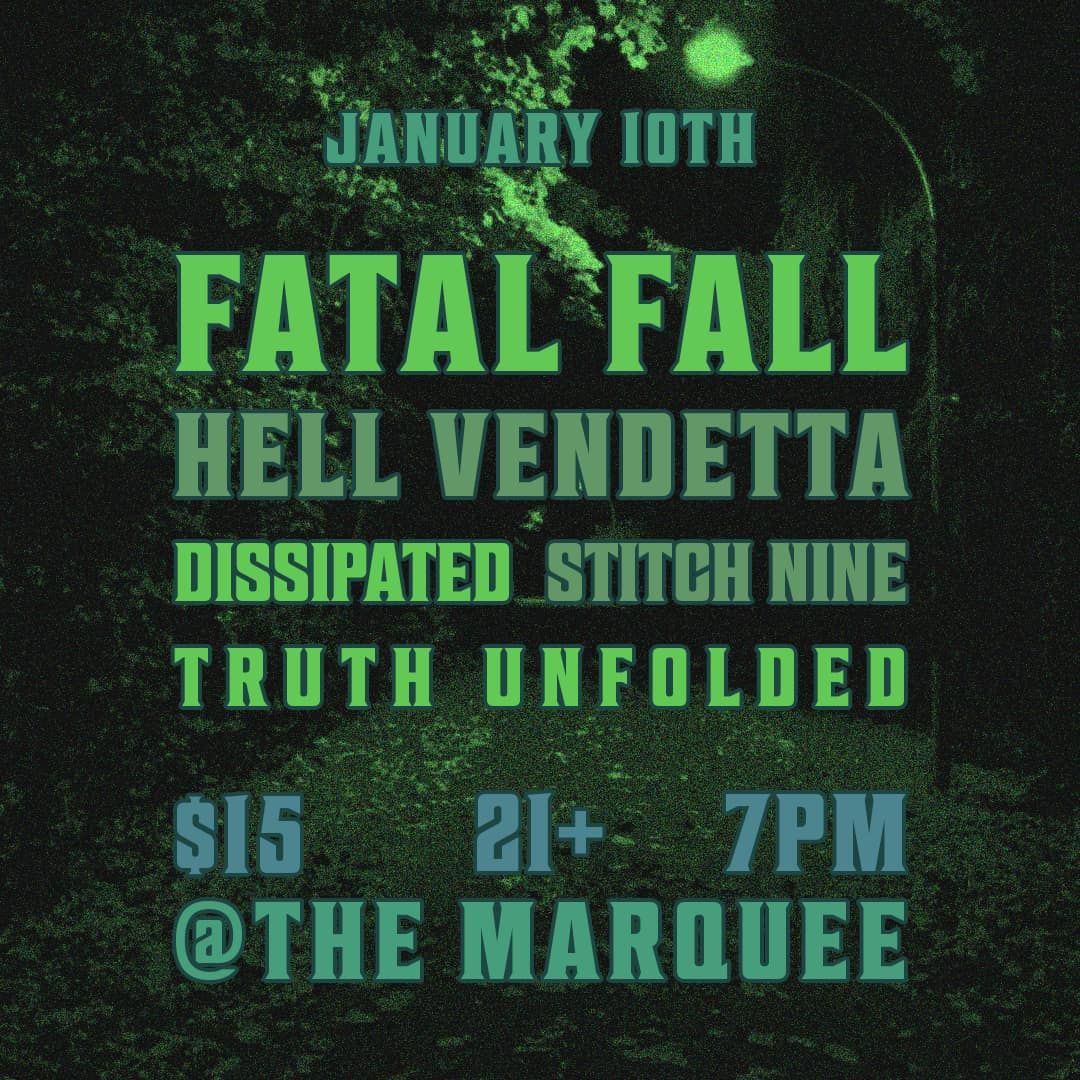 Fatal Fall \/ Hell Vendetta \/ Dissipated \/ Stitch Nine & Truth Unfolded at The Marquee