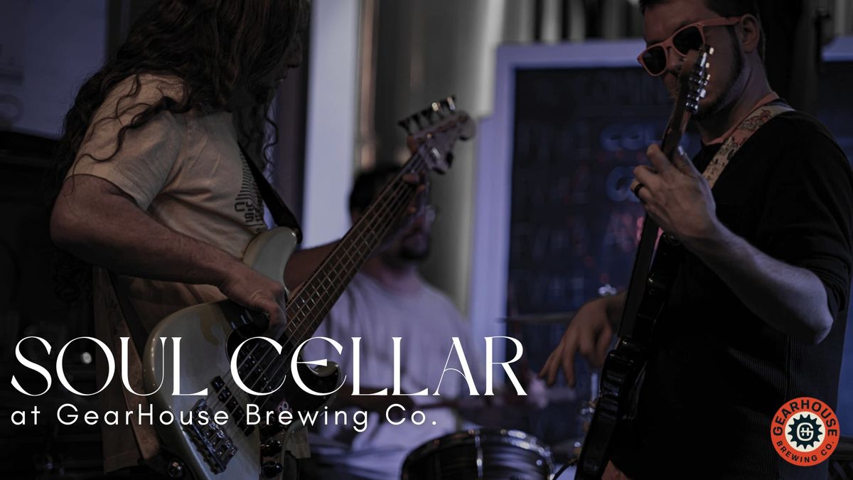 Soul Cellar @ GearHouse Brewing Co.! 