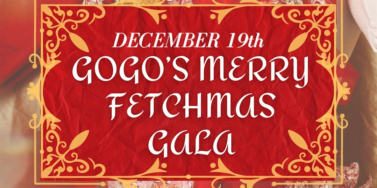 Gogo's Merry Fetchmas Gala