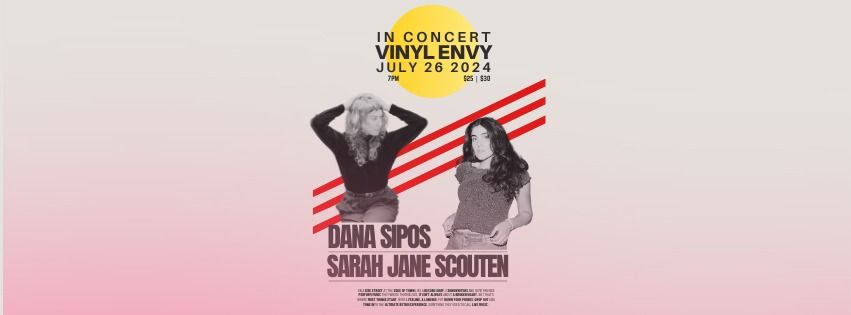 DANA SIPOS + SARAH JANE SCOUTEN at Vinyl Envy