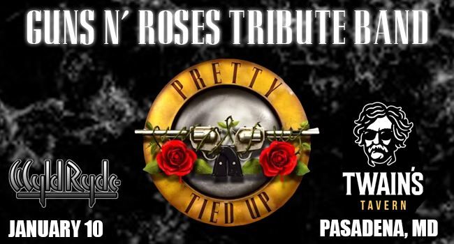 Pretty Tied Up: Guns N' Roses Tribute WSG\/ Wyld Ryde - Twain's Tavern