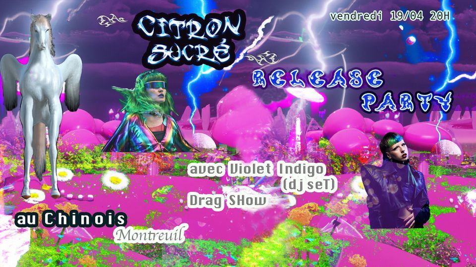 Citron Sucr\u00e9 - Release Party @Le Chinois w\/ Violet Indigo (DJ set) + Drag Show