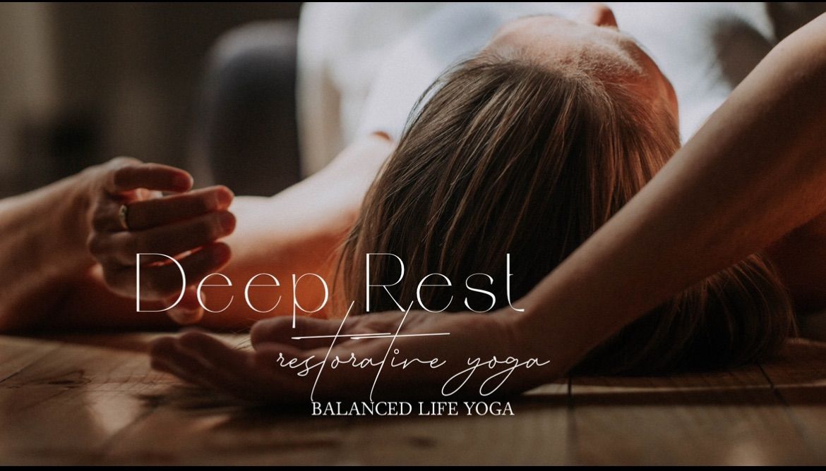 DEEP REST- Restorative Yoga