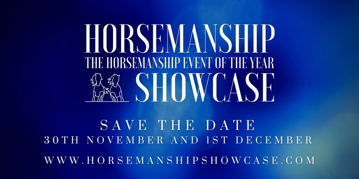 Horsemanship Showcase - The Horsemanship Event of The Year!