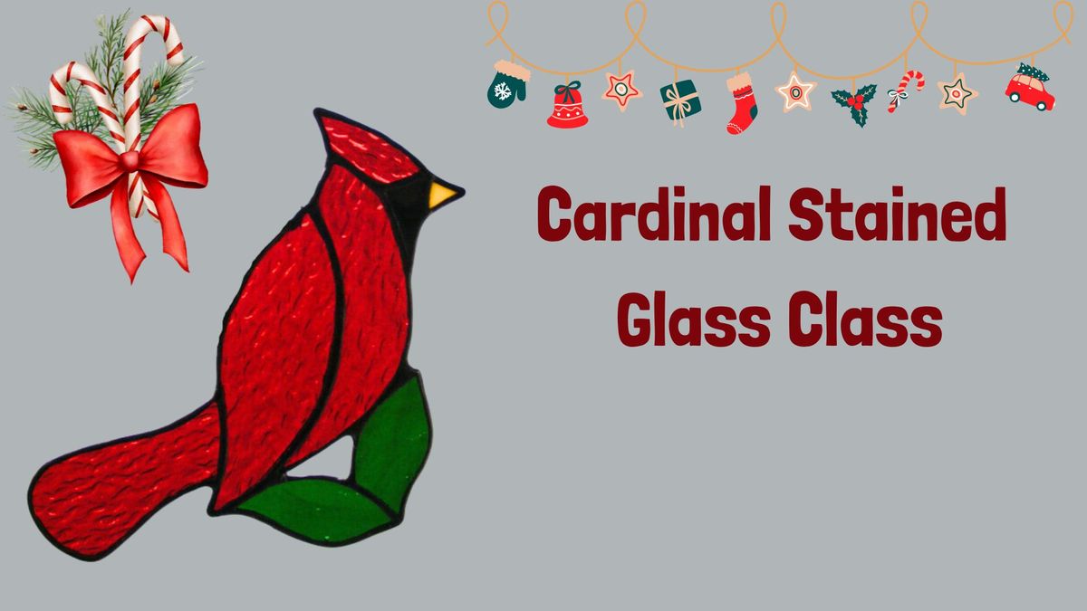 Stained Glass Cardinal Class- 2nd Date Added!