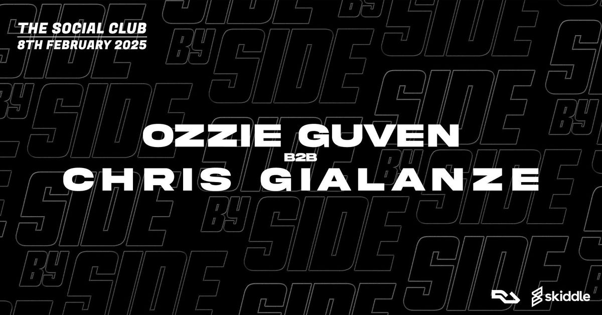 Side By Side Presents Ozzie Guven B2B Chris Gialanze  \/\/ Saturday 8th February \/\/ The Social Club