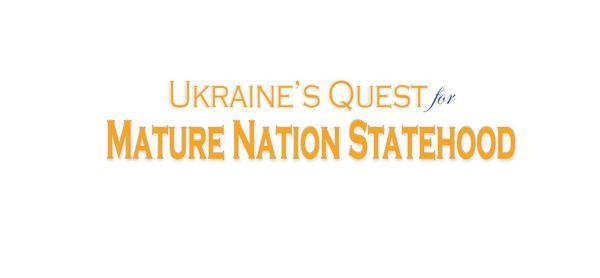 Ukraine\u2019s Quest for Mature Nation Statehood XXII