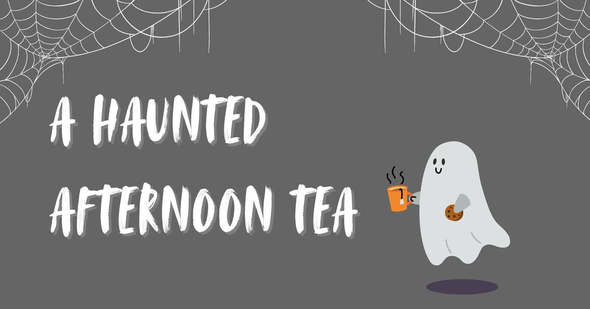 A Haunted Afternoon Tea