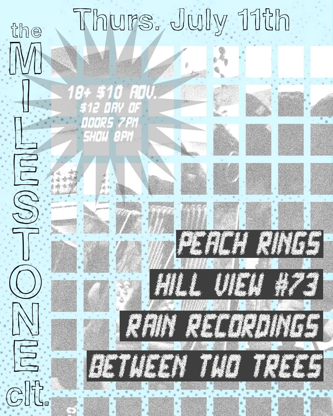 PEACH RINGS, RAIN RECORDINGS, HILL VIEW #73 & BETWEEN TWO TREES at The Milestone on Thursday 7\/11\/24